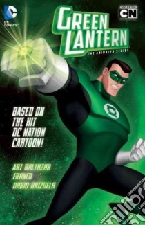 Green Lantern the Animated Series libro in lingua di Baltazar Art, Franco, Brizuela Dario (ILT), Vecchio Luciano (ILT)