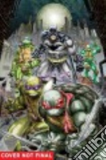 Batman/Teenage Mutant Ninja Turtles 1 libro in lingua di Tynion James IV, Williams Freddie II, Colwell Jeremy (CON), Napolitano Tom (CON), Eastman Kevin (CON)