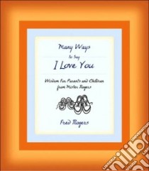 Many Ways to Say I Love You libro in lingua di Rogers Fred