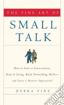 Fine Art of Small Talk libro in lingua di Fine Debra