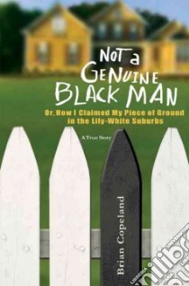 Not a Genuine Black Man libro in lingua di Copeland Brian