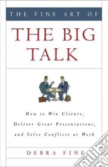 The Fine Art of the Big Talk libro in lingua di Fine Debra