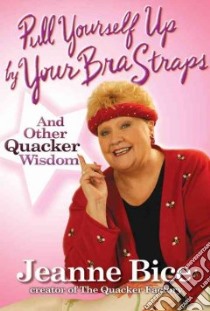 Pull Yourself Up by Your Bra Straps libro in lingua di Bice Jeanne