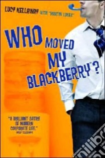 Who Moved My Blackberry? libro in lingua di Kellaway Lucy, Lukes Martin