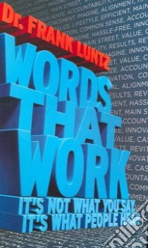 Words That Work libro in lingua di Luntz Frank I.