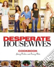 The Desperate Housewives Cookbook libro in lingua di Styler Christopher (EDT), Tobis Scott S. (EDT), Cherry Marc (CRT)