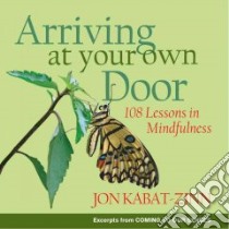 Arriving at Your Own Door libro in lingua di Kabat-Zinn Jon