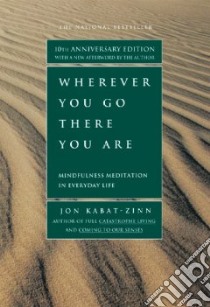 Wherever You Go, There You Are libro in lingua di Kabat-Zinn Jon