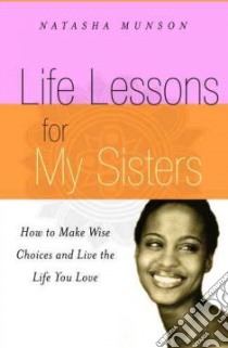 Life Lessons For My Sisters libro in lingua di Munson Natasha