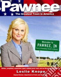 Pawnee libro in lingua di Knope Leslie, DiMeo Nate (CON), Creative Team of Parks and Recreation (CON)