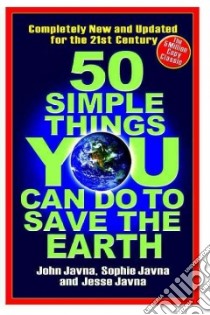 50 Simple Things You Can Do to Save the Earth libro in lingua di Javna John, Javna Sophie, Javna Jesse