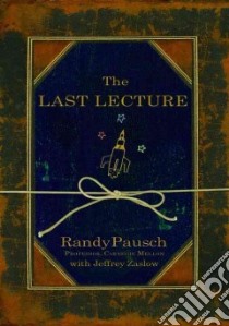 The Last Lecture libro in lingua di Pausch Randy, Zaslow Jeffrey