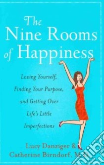 The Nine Rooms of Happiness libro in lingua di Danziger Lucy, Birndorf Catherine M.D.