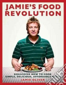 Jamie's Food Revolution libro in lingua di Oliver Jamie, Loftus David (PHT), Terry Chris (PHT)