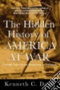 The Hidden History of America at War libro in lingua di Davis Kenneth C.