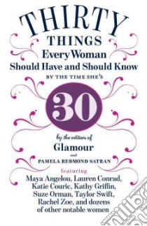 30 Things Every Woman Should Have and Should Know by the Time She's 30 libro in lingua di Glamour (EDT), Satran Pamela Redmond (EDT)
