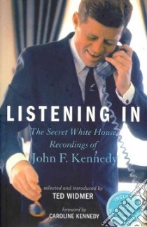 Listening in libro in lingua di John F Kennedy Library Foundation (COR), Widmer Ted (CON), Kennedy Caroline (FRW)