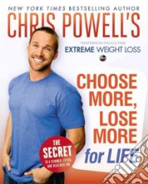 Chris Powell's Choose More, Lose More for Life libro in lingua di Powell Chris