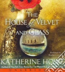 The House of Velvet and Glass (CD Audiobook) libro in lingua di Howe Katherine, Corrigan Heather (NRT)