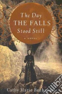The Day the Falls Stood Still libro in lingua di Buchanan Cathy Marie