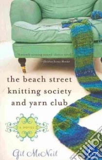The Beach Street Knitting Society and Yarn Club libro in lingua di McNeil Gil