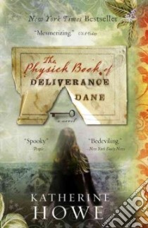 The Physick Book of Deliverance Dane libro in lingua di Howe Katherine