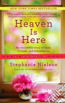 Heaven Is Here libro in lingua di Nielson Stephanie, Hackworth Amy Ferguson (CON)