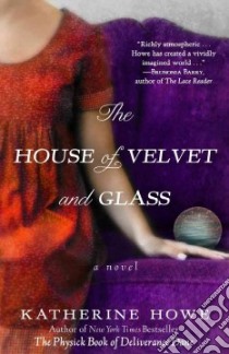 The House of Velvet and Glass libro in lingua di Howe Katherine