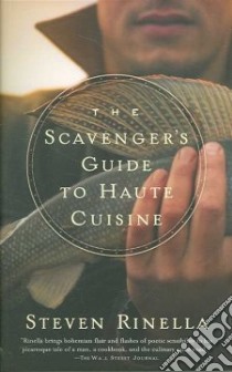 The Scavenger's Guide to Haute Cuisine libro in lingua di Rinella Steven