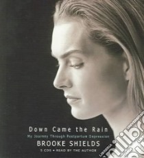 Down Came The Rain (CD Audiobook) libro in lingua di Shields Brooke