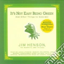 It's Not Easy Being Green (CD Audiobook) libro in lingua di Henson Jim, Henson Cheryl, Lithgow John (NRT), Goldberg Whoopi (NRT), Nelson Jerry (NRT)