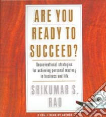 Are You Ready to Succeed? (CD Audiobook) libro in lingua di Rao Srikumar S., Rao Srikumar S. (NRT)