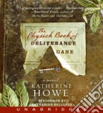 The Physick Book of Deliverance Dane (CD Audiobook) libro in lingua di Howe Katherine, Kellgren Katherine (NRT)