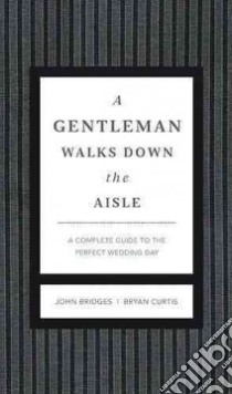 A Gentleman Walks Down the Aisle libro in lingua di Bridges John, Curtis Bryan