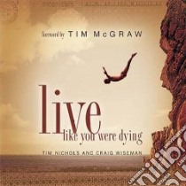 Live Like You Were Dying libro in lingua di Nichols Tim, Wiseman Craig, McGraw Tim (FRW)