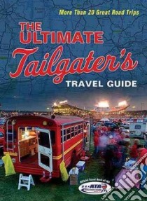 The Ultimate Tailgater's Travel Guide libro in lingua di Linn Stephen