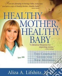 Healthy Mother, Healthy Baby libro in lingua di Lifshitz Aliza A. M.D.