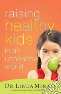 Raising Healthy Kids in an Unhealthy World libro in lingua di Mintle Linda