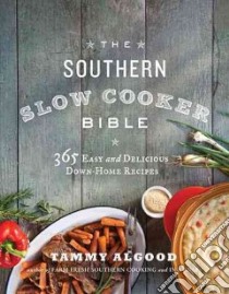 The Southern Slow Cooker Bible libro in lingua di Algood Tammy