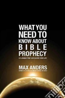 What You Need to Know About Bible Prophecy libro in lingua di Anders Max E.