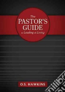 The Pastor's Guide to Leading and Living libro in lingua di Hawkins O. S.