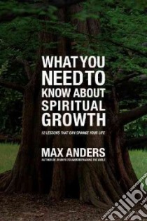 What You Need to Know About Spiritual Growth libro in lingua di Anders Max E.