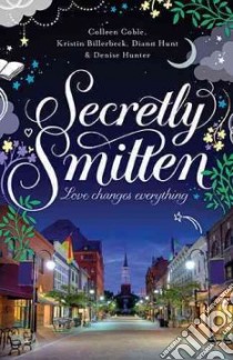 Secretly Smitten libro in lingua di Coble Colleen, Billerbeck Kristin, Hunt Diann, Hunter Denise