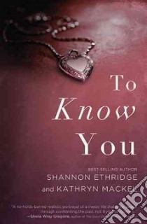 To Know You libro in lingua di Ethridge Shannon, Mackel Kathryn