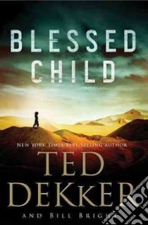 Blessed Child libro in lingua di Dekker Ted, Bright Bill
