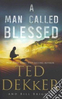 A Man Called Blessed libro in lingua di Dekker Ted, Bright Bill