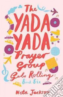 The Yada Yada Prayer Group Gets Rolling libro in lingua di Jackson Neta