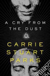 A Cry from the Dust libro in lingua di Parks Carrie Stuart