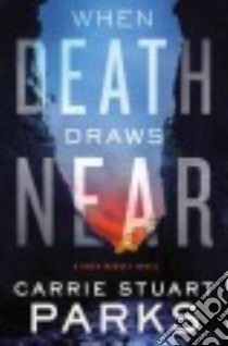 When Death Draws Near libro in lingua di Parks Carrie Stuart