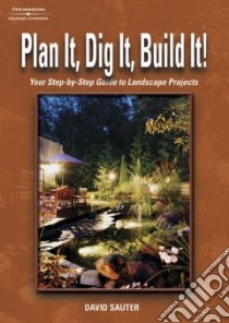 Plan It, Dig It, Build It libro in lingua di Sauter David